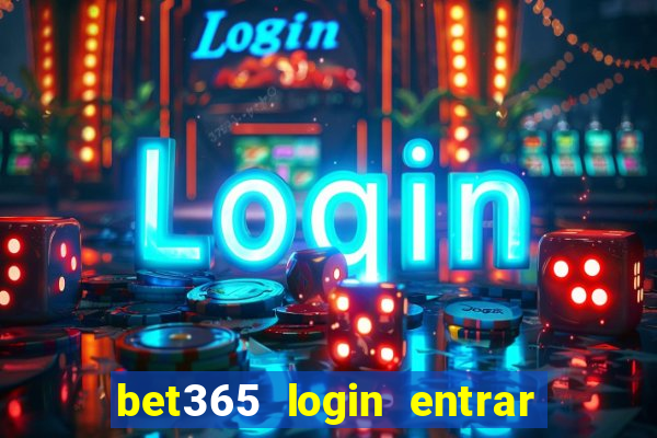 bet365 login entrar agora direto no celular